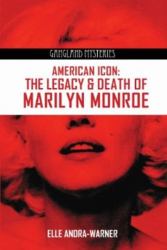 American Icon : The Legacy and Death of Marilyn Monroe