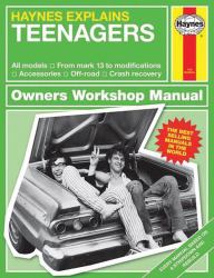 Haynes Explains Teenagers : All Models - from Mark 13 to Modifications - Accessories - off-Road - Crash Recovery