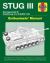 STUG III Sturmgeschutz III Ausfuhrung a to G (SdKfz 142) Enthusiasts' Manual : An Insight into the Development, Manufacture and Operation of the Second World War German Mobile Assault Gun and Tank Destroyer