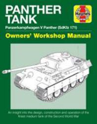 Panther Tank Enthusiasts' Manual : Panzerkampfwagen V Panther (SdKfz 171) - an Insight into the Design, Construction and Operation of the Finest Medium Tank in the Second World War