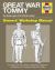 Great War Tommy Owners' Workshop Manual : The British Soldier 1914-18 (all Models) - an Insight into the Uniform, Equipment, Weaponry and Lifestyle of the British Great War Soldier