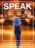 Speak : All You Need to Know in One Concise Manual - How to Deliver Successful Speeches - What to Say and How to Prepare - Getting Your Message Across - Voice Projection and Inner Confidence - Hints and Tips for Special Events