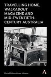 Travelling Home, 'Walkabout Magazine' and Mid-Twentieth-Century Australia