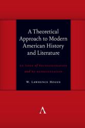 A Theoretical Approach to Modern American History and Literature : An Issue of Reconfiguration and Re-Representation