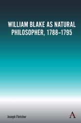 William Blake As Natural Philosopher, 1788-1795