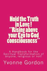Truth in Love Movement TIL - Rising above Your Ego to God Consciousness : : The Handbook to Aid the Transformation of Anyone, Religious or Not!