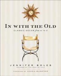 In with the Old : Classic Decor from a to Z