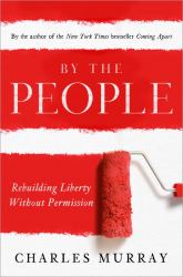 By the People : Rebuilding Liberty Without Permission