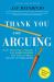 Thank You for Arguing, Revised and Updated Edition : What Aristotle, Lincoln, and Homer Simpson Can Teach Us about the Art of Persuasion