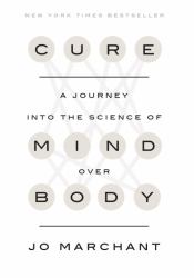 Cure : A Journey into the Science of Mind over Body