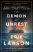 The Demon of Unrest : A Saga of Hubris, Heartbreak, and Heroism at the Dawn of the Civil War