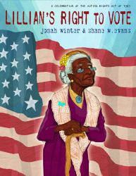 Lillian's Right to Vote : A Celebration of the Voting Rights Act Of 1965