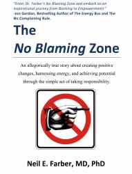 The No Blaming Zone : An allegorically true story about creating positive changes, harnessing energy, and achieving potential through the simple act O