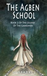 The Agben School : Book 2 of the Legend of the Gamesmen