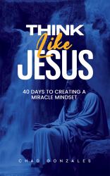 Think Like Jesus : 40 Days to a Miracle Mindset
