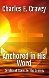Anchored in His Word : Devotional Stories for the Journey