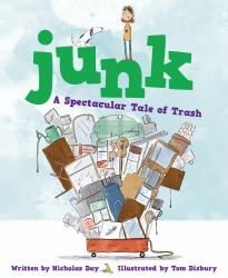 Junk: a Spectacular Tale of Trash : A Spectacular Tale of Trash