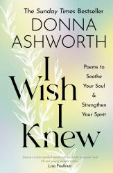 I Wish I Knew : Poems to Soothe Your Soul and Strengthen Your Spirit