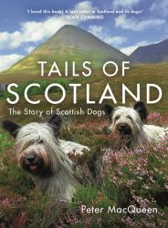 Tails of Scotland : The Story of Scottish Dogs