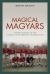 Magical Maygars : The Rise and Fall of the World's Once Greatest Football Team