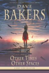 Other Times, Other Spaces : A Short Story Collection