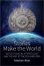 Stories Make the World : Reflections on Storytelling and the Art of the Documentary