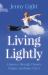 Living Lightly : A Journey Through Chronic Fatigue Syndrome (M. E. )