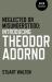 Neglected or Misunderstood : Introducing Theodor Adorno