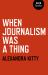 When Journalism Was a Thing