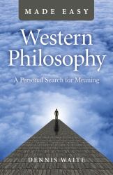 Western Philosophy Made Easy : A Personal Search for Meaning