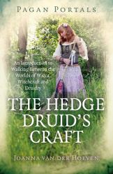 Pagan Portals - The Hedge Druid's Craft : An Introduction to Walking Between the Worlds of Wicca, Witchcraft and Druidry