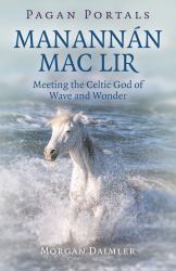 Pagan Portals - Manannán Mac Lir : Meeting the Celtic God of Wave and Wonder