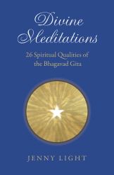 Divine Meditations : 26 Spiritual Qualities of the Bhagavad Gita