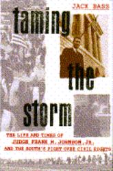 Taming the Storm : The Life and Times of Judge Frank M. Johnson, Jr. and the South's Fight over Civil Rights