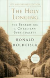 The Holy Longing : The Search for a Christian Spirituality
