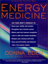 Energy Medicine : Balance Your Body's Energies for Optimum Health, Joy, and Vitality