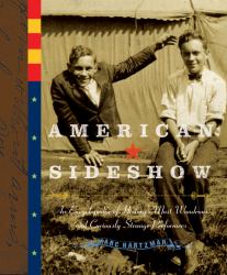 American Sideshow : An Encyclopedia of History's Most Wondrous and Curiously Strange Performers