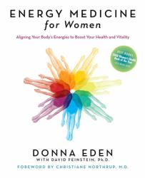 Energy Medicine for Women : Aligning Your Body's Energies to Boost Your Health and Vitality