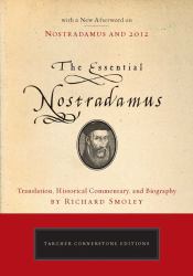 The Essential Nostradamus : Translation, Historical Commentary and Biography