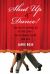 Shut up and Dance! : The Joy of Letting Go of the Lead-On the Dance Floor and Off