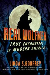 Real Wolfmen : True Encounters in Modern America
