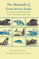 The Mammals of Trans-Pecos Texas : Including Big Bend National Park and Guadalupe Mountains National Park
