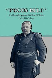 Pecos Bill : A Military Biography of William R. Shafter