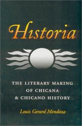 Historia : The Literary Making of Chicana & Chicano History