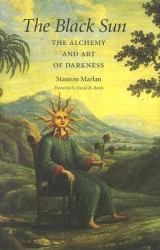 The Black Sun : The Alchemy and Art of Darkness