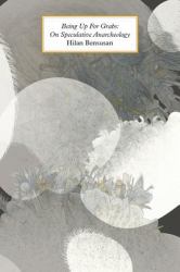 Being up for Grabs : On Speculative Anarcheology