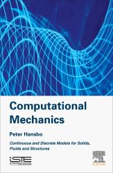 Computational Mechanics : Continuous and Discrete Models for Solids, Fluids and Structures