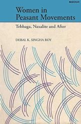 Women in Peasant Movements : Tebhaga, Naxalite and After
