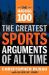 The Mad Dog 100 : The Greatest Sports Arguments of All Time