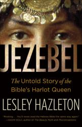 Jezebel : The Untold Story of the Bible's Harlot Queen
